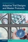 Edward J. Mills, Edward J. (McMaster University Mills, Jay J. H. Park, Jay J. H. (Mcmaster University Park, J. Kyle Wathen, J. Kyle (Cytel Wathen - Introduction to Adaptive Trial Designs and Master Protocols