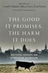 Carol J. Crary Adams, Carol J. Adams, Alice Crary, Alice (University Distinguished Professor in Philosophy Crary, Crary Alice, Lori Gruen... - Good It Promises, the Harm It Does
