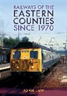 John Law - Railways of the Eastern Counties Since 1970