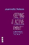 Jeannette Nelson, Nelson Jeannette - Keeping It Active: A Practical Guide to Rhetoric in Performance
