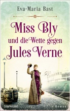 Eva-Maria Bast - Miss Bly und die Wette gegen Jules Verne
