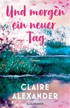 Claire Alexander - Und morgen ein neuer Tag