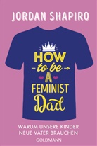 Jordan Shapiro - How to Be a Feminist Dad