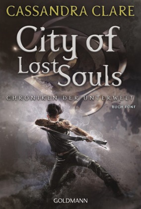 Cassandra Clare - City of Lost Souls - Chroniken der Unterwelt 5