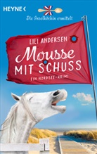 Lili Andersen - Mousse mit Schuss - Die Inselköchin ermittelt