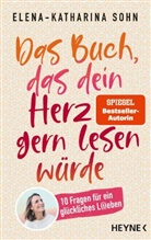 Elena-Katharina Sohn - Das Buch, das dein Herz gern lesen würde