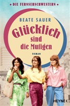 Beate Sauer - Glücklich sind die Mutigen