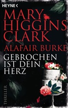 Alafair Burke, Mary Higgins Clark - Gebrochen ist dein Herz