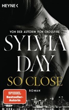 Sylvia Day - So Close. Blacklist 1 - Nach Crossfire die neue heiße Serie der Nr.1-SPIEGEL-Bestsellerautorin!