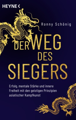 Ronny Schönig - Der Weg des Siegers - Erfolg, mentale Stärke und innere Freiheit mit den geistigen Prinzipien asiatischer Kampfkunst