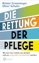 Reimer Gronemeyer, Oliver Schultz - Die Rettung der Pflege