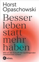 Horst W. Opaschowski - Besser leben statt mehr haben