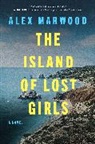 Alex Marwood - The Island of Lost Girls