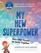 Rick Benger - My New Superpower and Other Stories We Write Together