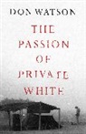 Don Watson - The Passion of Private White