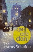 Kjell Ola Dahl - The Lazarus Solution The compulsive, breathtaking new historical thriller from Godfather