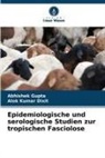 Alok Kumar Dixit, Abhishek Gupta - Epidemiologische und serologische Studien zur tropischen Fasciolose