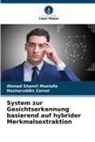 Ahmed Shamil Mustafa, Nasharuddin Zainal - System zur Gesichtserkennung basierend auf hybrider Merkmalsextraktion
