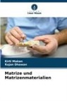 Rajan Dhawan, Kirti Makan - Matrize und Matrizenmaterialien