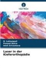 Puneet Batra, H Lalnunpuii, H. Lalnunpuii, Amit Srivastava - Laser in der Kieferorthopädie