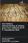 Anu George, Poorna Pushkala A., Badmanaban Ramalingam - Una lettura psicoanalitica di Bhima, guerriero solitario di M. T. Vasudevan Nair