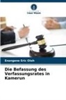 Enongene Eric Oloh - Die Befassung des Verfassungsrates in Kamerun