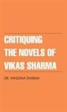 Vandana Sharma - Critiquing The Novels of Vikas Sharma