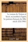 Joseph Bédier, Collectif - Le roman de tristan et iseut,