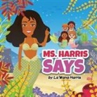 La'Wana Harris - Ms. Harris Says
