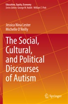 Jessica Nina Lester, Michelle O'Reilly - The Social, Cultural, and Political Discourses of Autism
