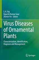 Rajarshi Kumar Gaur, Rajarshi Kumar Gaur, S. K. Raj, Zhimin Yin - Virus Diseases of Ornamental Plants