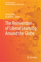 Ho Mok, Insung Jung, Ka Ho Mok - The Reinvention of Liberal Learning Around the Globe