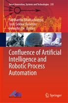 Jyoti Sekhar Banerjee, Siddhartha Bhattacharyya, Debashis De, Bengal Institute of Technology, Jyoti Sekhar Banerjee - Confluence of Artificial Intelligence and Robotic Process Automation