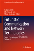 Morris A G Ezra, Morris A. G. Ezra, Morris. A. G. Ezra, Shien-Kuei Liaw, N. Subhashini - Futuristic Communication and Network Technologies