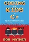 Bob Mather - Coding for Kids in C