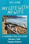 Bill Leone - My Life with My Wife