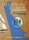 Dave Tabler - Delaware Before the Railroads