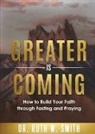 Ruth W. Smith - Greater Is Coming