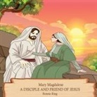 Bonnie Ring - Mary Magdalene A Disciple and Friend of Jesus
