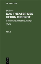 Diderot, Gotthold Ephraim Lessing - Diderot: Das Theater des Herrn Diderot - Teil 2: Diderot: Das Theater des Herrn Diderot. Teil 2