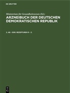 Ministerium für Gesundheitswesen - Arzneibuch der Deutschen Demokratischen Republik: 2. AB - DDR. Rezepturen R - Z.