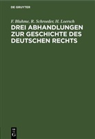 F. Bluhme, H. Loersch, R. Schroeder - Drei Abhandlungen zur Geschichte des Deutschen Rechts