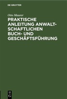 Otto Maurer - Praktische Anleitung anwaltschaftlichen Buch- und Geschäftsführung