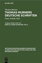 Thomas Murner, Wolfgang Pfeiffer-Belli - Thomas Murner: Thomas Murners deutsche Schriften - Band 8: Kleine Schriften, Teil 3