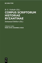 Johannes Lydus, Immanuel Bekker, B. G. Niebuhr - Corpus scriptorum historiae Byzantinae - Pars XXVII: Ioannes Lydus