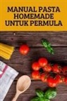 Woo Ha Koh - MANUAL PASTA HOMEMADE UNTUK PERMULA