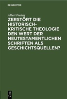 Albert Freitag - Zerstört die historisch-kritische Theologie den Wert der neutestamentlichen Schriften als Geschichtsquellen?