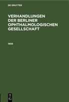 Degruyter - Verhandlungen der Berliner Ophthalmologischen Gesellschaft: 1906