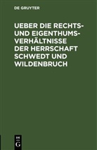Degruyter - Ueber die Rechts- und Eigenthums-Verhältnisse der Herrschaft Schwedt und Wildenbruch
