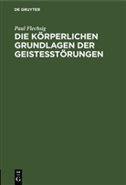 Paul Flechsig - Die körperlichen Grundlagen der Geistesstörungen